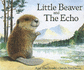 Little Beaver and the Echo (Little Favourites)