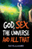 God, Sex, the Universe and All That: God Sex Universe