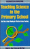 Teaching Science in the Primary School Action Plans for Effective Science Teaching