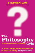 philosophy gym 25 short adventures in thinking