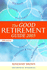 The Good Non Retirement Guide 2005: Leisure Health Pensions Tax Holidays Jobs Investment Voluntary Work and Much More