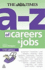 The A-Z of Careers and Jobs