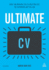 Ultimate Cv: Over 100 Winning Cvs to Help You Get the Interview and the Job (Ultimate Series)