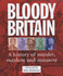 Bloody Britain: a Guide to the History of Murder, Massacre and Mayhem