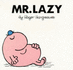 Mr Lazy