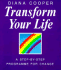 Transform Your Life: a Step-By-Step Programme for Change