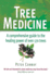 Tree Medicine: a Comprehensive Guide to the Healing Power of Over 170 Trees