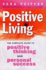 Positive Living: the Complete Guide to Positive Thinking and Personal Success