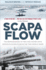 Scapa Flow: the Reminiscences of Men and Women Who Served in Scapa Flow in the Two World Wars