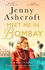 Meet Me in Bombay: All He Needs is to Find Her. First, He Must Remember Who She is