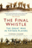 The Final Whistle: the Great War in Fifteen Players