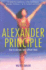 The Alexander Principle: How to Use Your Body Without Stress