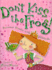 Don't Kiss the Frog! : Princess Stories With Attitude