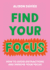 Find Your Focus: How to avoid distractions and improve your focus