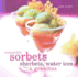 Irresistible Sorbets: Sherbets, Water Ices & Granitas