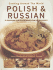 Polish & Russian: 70 Traditional Step-By-Step Dishes From Eastern Europe