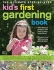 The Ultimate Step-By-Step Kid's First Gardening Book: Fantastic Gardening Ideas for 5-12 Year Olds, From Growing Fruit and Vegetables and Having Fun...to Wildlife Gardening and Craft Projects