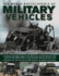 The World Encyclopedia of Military Vehicles: a Complete Reference Guide to Over 100 Years of Military Vehicles, From Their First Use in World War I to the Specialized Vehicles Deployed Today