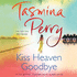 Kiss Heaven Goodbye: a Hot Summer. a Private Island. a Dark Secret