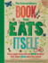 The Extraordinary Book That Eats Itself: a Unique Environmental Children's Activity Book, Packed With Fun-Filled Eco Projects to Enjoy During the Easter Holidays!