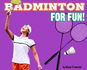 Badminton for Fun!