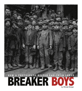 breaker boys how a photograph helped end child labor