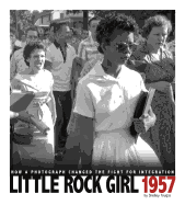 little rock girl 1957 how a photograph changed the fight for integration