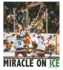 Miracle on Ice: How a Stunning Upset United a Country (Captured History Sports)