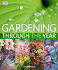Gardening Through the Year: Your Month-By-Month Guide to What to Do When in the Garden