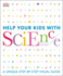 Help Your Kids With Science: a Unique Step-By-Step Visual Guide (Dk Help Your Kids)