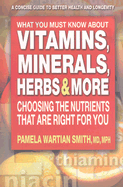 what you must know about vitamins minerals herbs and more choosing the nutr