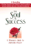 The Soul of Success: a Woman's Guide to Authentic Power
