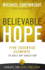 Believable Hope: Five Essential Elements to Beat Any Addiction