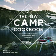 new camp cookbook gourmet grub for campers road trippers and adventurers