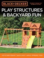black and decker play structures and backyard fun how to build playsets spo