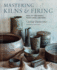 Mastering Kilns and Firing Raku, Pit and Barrel, Wood Firing, and More Mastering Ceramics