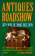 antiques roadshow primer the introductory guide to antiques and collectible