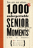 1, 000 Unforgettable Senior Moments: of Which We Could Remember Only 246