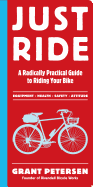 just ride a radically practical guide to bikes equipment health safety and