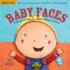 Indestructibles: Baby Faces: A Book of Happy, Silly, Funny Faces: Chew Proof - Rip Proof - Nontoxic - 100% Washable (Book for Babies, Newborn Books, Safe to Chew)