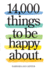 14, 000 Things to Be Happy About. : Newly Revised and Updated