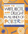 How to Write, Recite, and Delight in All Kinds of Poetry