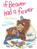 If Beaver Had a Fever Format: Hardcover