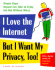 I Love the Internet, But I Want My Privacy, Too!