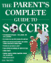 The Parent's Complete Guide to Soccer