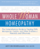 Whole Woman Homeopathy: the Comprehensive Guide to Treating Pms, Menopause, Cystitis, and Other Problems