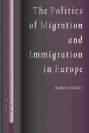 The Politics of Migration and Immigration in Europe (Sage Politics Texts Series)
