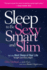 Sleep to Be Sexy, Smart, and Slim