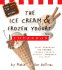 The Ice Cream & Frozen Yogurt Cookbook: Enjoy Handmade Ice Creams, Frozen Yogurts, Sorbets, Sherbets, and More