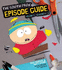 The South Park Episode Guide Seasons 1-5: the Official Companion to the Outrageous Plots, Shocking Language, Skewed Celebrities, and Awesome Animation